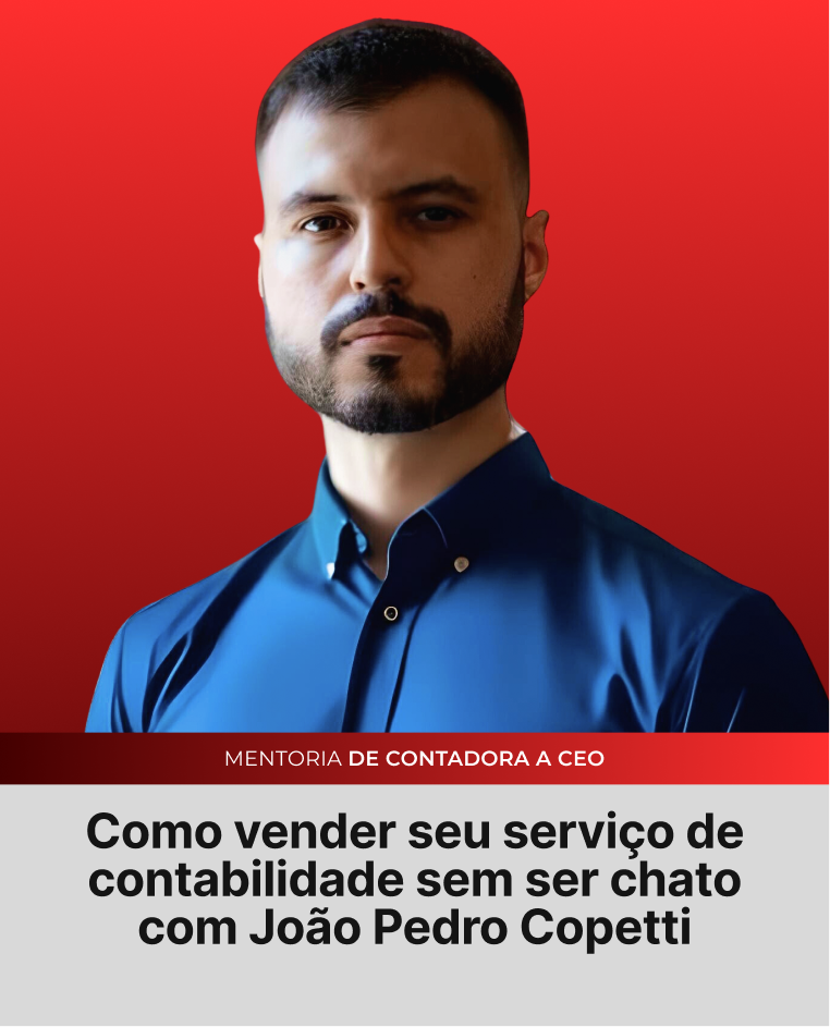 Como vender seu serviço de contabilidade sem ser chato com João Pedro Copetti